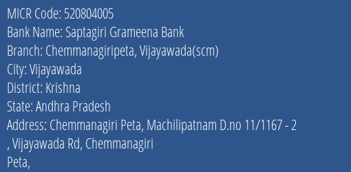 Saptagiri Grameena Bank Chemmanagiripeta Vijayawada Scm MICR Code