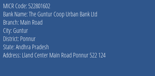 The Guntur Coop Urban Bank Ltd Main Road MICR Code