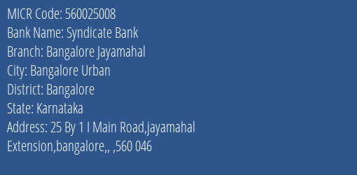 Syndicate Bank Bangalore Jayamahal Branch Address Details and MICR Code 560025008