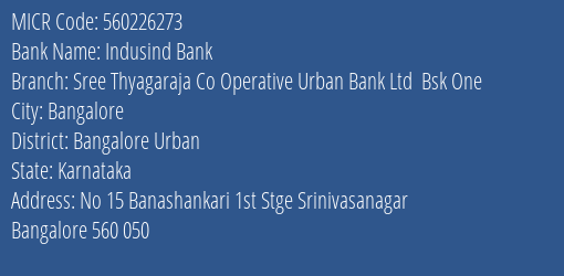 Indusind Bank Sree Thyagaraja Co Operative Urban Bank Ltd Bsk One Branch Address Details and MICR Code 560226273
