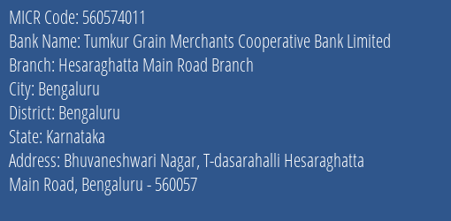 Tumkur Grain Merchants Cooperative Bank Limited Hesaraghatta Main Road Branch MICR Code