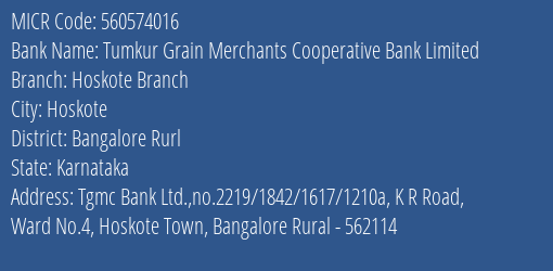 Tumkur Grain Merchants Cooperative Bank Limited Hoskote Branch MICR Code