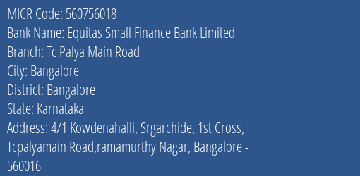 Equitas Small Finance Bank Limited Tc Palya Main Road MICR Code