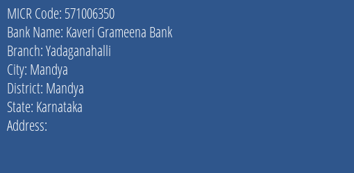 Kaveri Grameena Bank Yadaganahalli Branch Address Details and MICR Code 571006350