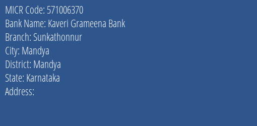 Kaveri Grameena Bank Sunkathonnur Branch Address Details and MICR Code 571006370