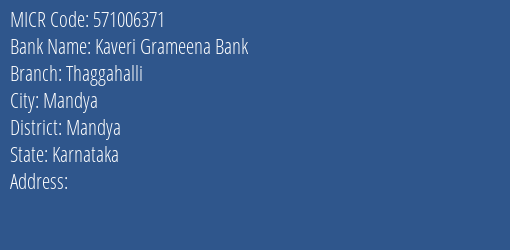 Kaveri Grameena Bank Thaggahalli Branch Address Details and MICR Code 571006371