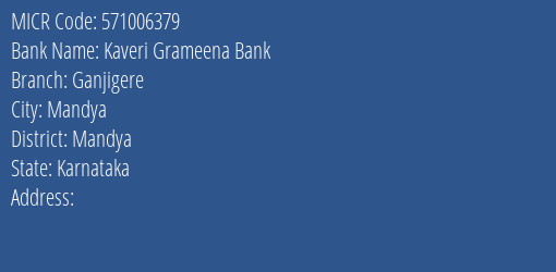 Kaveri Grameena Bank Ganjigere Branch Address Details and MICR Code 571006379