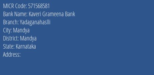 Kaveri Grameena Bank Yadaganahaslli Branch Address Details and MICR Code 571568581
