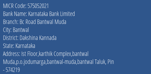 Karnataka Bank Limited Bc Road Bantwal Muda MICR Code