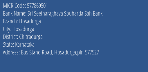 Sri Seetharaghava Souharda Sah Bank Hosadurga MICR Code