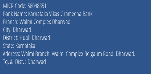 Karnataka Vikas Grameena Bank Walmi Complex Dharwad MICR Code