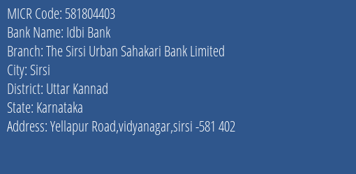 Idbi Bank The Sirsi Urban Sahakari Bank Limited Branch Address Details and MICR Code 581804403