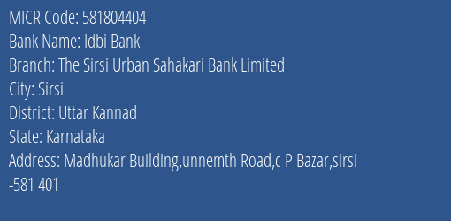 Idbi Bank The Sirsi Urban Sahakari Bank Limited Branch Address Details and MICR Code 581804404