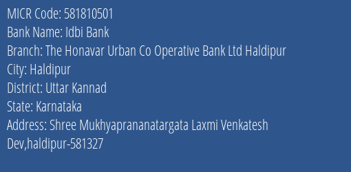 Idbi Bank The Honavar Urban Co Operative Bank Ltd Haldipur Branch Address Details and MICR Code 581810501