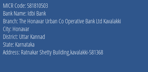 Idbi Bank The Honavar Urban Co Operative Bank Ltd Kavalakki Branch Address Details and MICR Code 581810503