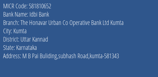 Idbi Bank The Honavar Urban Co Operative Bank Ltd Kumta Branch Address Details and MICR Code 581810652