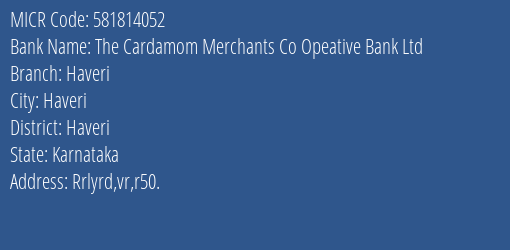 The Cardamom Merchants Co Opeative Bank Ltd Haveri MICR Code