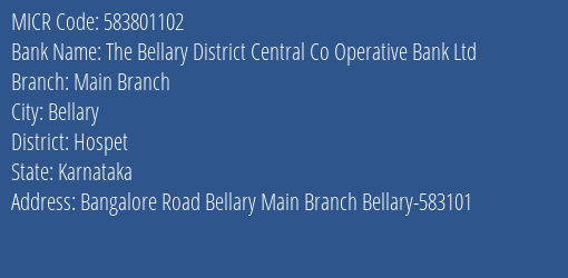 The Bellary District Central Co Operative Bank Ltd Main Branch MICR Code