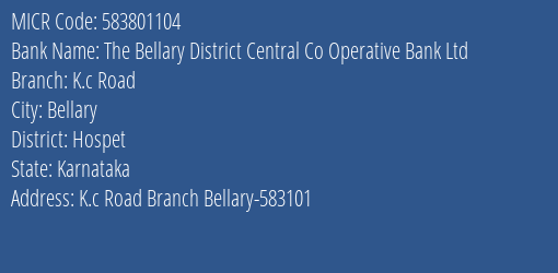 The Bellary District Central Co Operative Bank Ltd K.c Road MICR Code