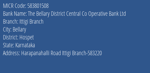 The Bellary District Central Co Operative Bank Ltd Ittigi Branch MICR Code