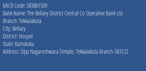 The Bellary District Central Co Operative Bank Ltd Tekkalakota MICR Code
