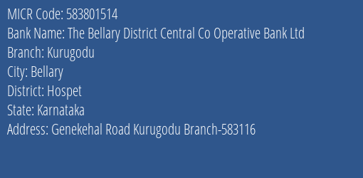 The Bellary District Central Co Operative Bank Ltd Kurugodu MICR Code
