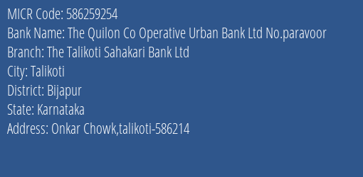 The Quilon Co Operative Urban Bank Ltd No.paravoor The Talikoti Sahakari Bank Ltd MICR Code