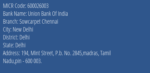 Union Bank Of India Sowcarpet Chennai Branch Address Details and MICR Code 600026003