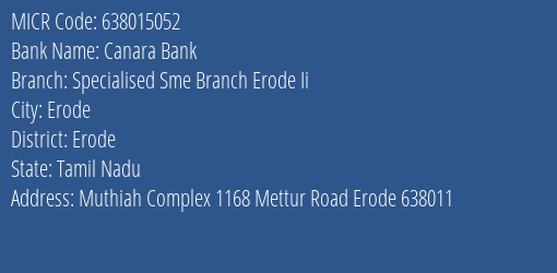 Canara Bank Specialised Sme Branch Erode Ii Branch Address Details and MICR Code 638015052