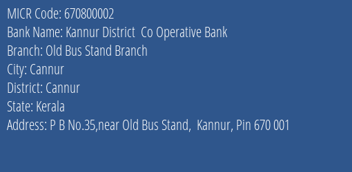 Kannur District Co Operative Bank Old Bus Stand Branch MICR Code