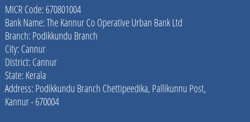 The Kannur Co Operative Urban Bank Ltd Podikkundu Branch MICR Code