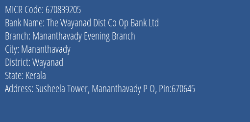 The Wayanad Dist Co Op Bank Ltd Mananthavady Evening Branch MICR Code
