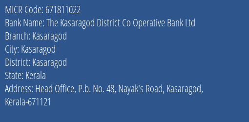 The Kasaragod District Co Operative Bank Ltd Kasaragod MICR Code