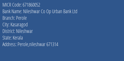 Nileshwar Co Op Urban Bank Ltd Perole MICR Code