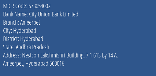 City Union Bank Limited Ameerpet MICR Code