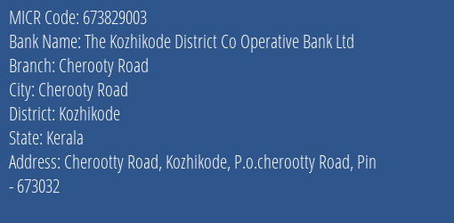 The Kozhikode District Co Operative Bank Ltd Cherooty Road MICR Code