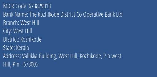 The Kozhikode District Co Operative Bank Ltd West Hill MICR Code