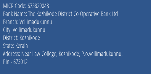 The Kozhikode District Co Operative Bank Ltd Vellimadukunnu MICR Code