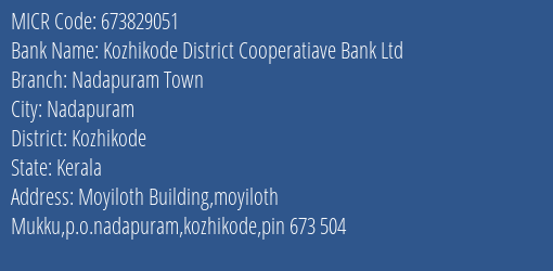 The Kozhikode District Co Operative Bank Ltd Nadapuram MICR Code