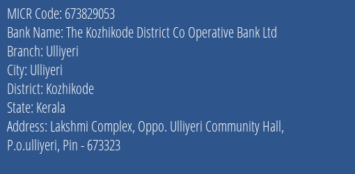The Kozhikode District Co Operative Bank Ltd Ulliyeri MICR Code