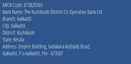 The Kozhikode District Co Operative Bank Ltd Kakkattil MICR Code