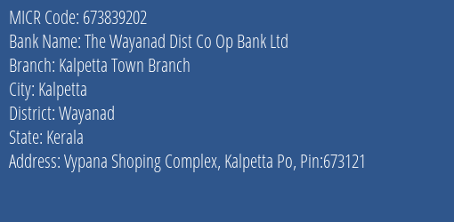 The Wayanad Dist Co Op Bank Ltd Kalpetta Town Branch MICR Code