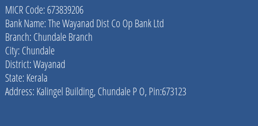 The Wayanad Dist Co Op Bank Ltd Chundale Branch MICR Code