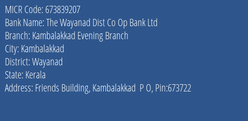 The Wayanad Dist Co Op Bank Ltd Kambalakkad Evening Branch MICR Code