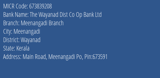 The Wayanad Dist Co Op Bank Ltd Meenangadi Branch MICR Code