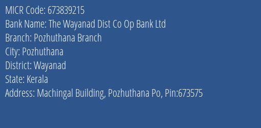 The Wayanad Dist Co Op Bank Ltd Pozhuthana Branch MICR Code