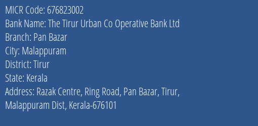The Tirur Urban Co Operative Bank Ltd Pan Bazar MICR Code
