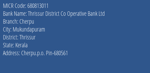 Thrissur District Co Operative Bank Ltd Cherpu MICR Code