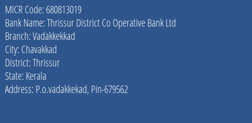 Thrissur District Co Operative Bank Ltd Vadakkekkad MICR Code