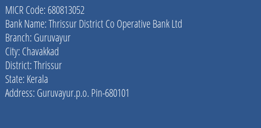 Thrissur District Co Operative Bank Ltd Guruvayur MICR Code